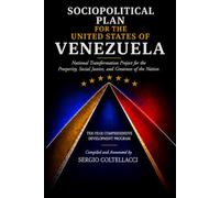 Sociopolitical Plan For The United States Of Venezuela: National Transformation Project for the Prosperity, Social Justice, and Greatness of the Nation Ten-Year Comprehensive Development Program