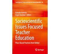 Socioscientific Issues Focused Teacher Education: Place-Based Practices from Türkiye: 60 (Contemporary Trends and Issues in Science Education)