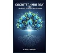 Sociotechnology: The Harmony of Humanity and Technology