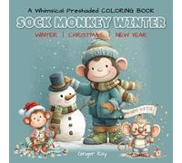 Sock Monkey Winter: A Whimsical Preshaded Coloring Book of Winter, Christmas, and New Year (Sock Monkey Preshaded Coloring)
