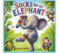 Socks for an Elephant: A Funny Jungle Animal Story About Friendship, Knitting, and Cozy Toes - Picture Book for Ages 3-5