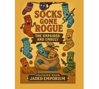 Socks Gone Rogue: A Coloring Book of the Unpaired and Unruly