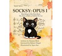 SOCKSY: OPUS I: Marching to His Own Beat: The Story of Bob as Told by His Cat (67 Bubblegum Lane Book Series)