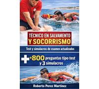 Socorrista - Técnico en Salvamento y Socorrismo. Test y simulacros de examen actualizados: Más de 800 preguntas tipo test y 3 simulacros reales para ... y primeros auxilios (APRUEBA TU EXAMEN)