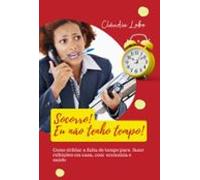 Socorro Eu Não Tenho Tempo! (ebook)