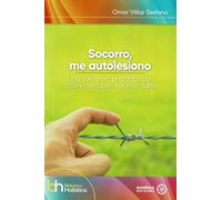 Socorro, me autolesiono. Una guía para personas que quieren dejar de hacerse daño: 62 (biblioteca Holística)