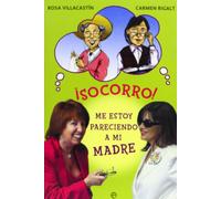 ¡Socorro! : me estoy pareciendo a mi madre