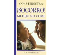 ¡SOCORRO! MI HIJO NO COME (SALUD Y VIDA DIARIA)