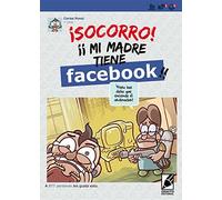 ¡SOCORRO! MI MADRE TIENE FACEBOOK (HUMOR)