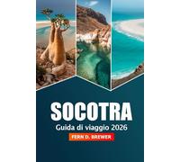 Socotra Guida di Viaggio 2026: Esplora l'isola remota dello Yemen, le spiagge incontaminate, la flora unica, la destinazione top e la cultura antica