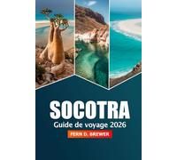 Socotra Guide de voyage 2026: Explorez l'île isolée du Yémen, ses plages immaculées, sa flore unique, sa destination de choix et sa culture ancienne