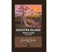 SOCOTRA ISLAND TRAVEL GUIDE 2025-2026: Your Complete Guide to the World’s Most Mysterious Island - Culture, Nature, and Adventure Await (World Atlas Guides)