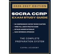 SOCRA CCRP Exam Study Guide 2026-2027: The Complete Preparation System with 300+ Practice Questions, Detailed Answer Rationales & Test Taking ... Clinical Research Certification Series)