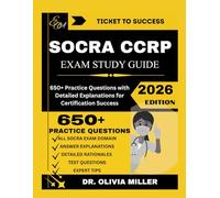 SOCRA CCRP EXAM STUDY GUIDE 2026: Practice Questions with Detailed Explanations for Certification Success (TICKET TO SUCCESS)