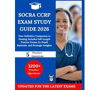 SOCRA CCRP EXAM STUDY GUIDE 2026: Your Definitive Companion to Passing: Includes Full-Length Practice Exams, In-Depth Rationale, and Strategic Insights