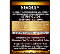 SOCRA CCRP® Society of Clinical Research Associates & Certified Clinical Research Professional study guide 2026-2027 EDITION: 600+ Practice Questions, ... and a Strategic 8-Week Study Plan Covering