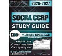 SOCRA CCRP STUDY GUIDE 2026 - 2027: Extended Edition and Detailed Review for the Certified Clinical Research Professional, 1300+ Verified Questions and Answers and Hours of E-Learning Access to Pass