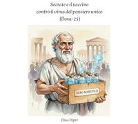Socrate e il vaccino contro il virus del pensiero unico (Doxa-25)