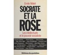 Socrate Et La Rose : Les Intellectuels Face Au Pouvoir Socialiste (ebo