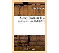 Socrate, fondateur de la science morale