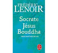 Socrate, Jésus et Bouddha, Trois Maîtres De Vie