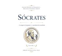 Sócrates: A coragem de perguntar e o nascimento da consciência: 2 (Grandes Mestres do Pensamento - Biblioteca Filosófica ABRAFP)