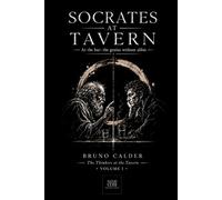 SOCRATES AT TAVERN: At the bar: the genius without alibis (The Thinkers at the Tavern)