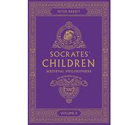 Socrates' Children: An Introduction to Philosophy from the 100 Greatest Philosophers: Volume II: Medieval Philosophers Volume 2