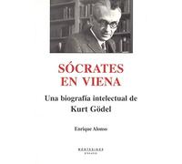 Sócrates en Viena: una biografía intelectual de Kurt Gödel (Ensayo)