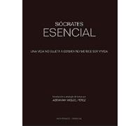 Sócrates Esencial. Una vida no Sujeta A Examen No merece ser Vivida