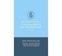 Socrates in the City: Conversations on the Examined Life Vol. 1, Eric Metaxas