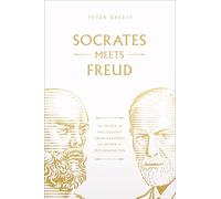Socrates Meets Freud: The Father of Philosophy Cross-Examines the Father of Psychoanalysis Volume 2