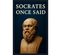 Socrates once said: Quotes That Make You Question Everything (Explaining famous philosophers' quotes in depth)