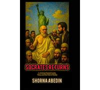 Socrates Returns: A Journey Beyond Logic, Time, and the Veil of Reality