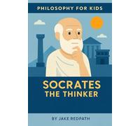 Socrates the Thinker: Philosophy for Kids