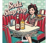 Soda Shop Pop: A Retro 1950s Pop Art Coloring Book with Diners, Jukeboxes, Fashion, Milkshakes, Classic Cars & Mid-Century Americana (Nostalgic Decades Coloring Pop Art Collection)