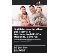 Soddisfazione dei clienti per i servizi di trattamento dell'HIV a Bamenda, Camerun: Importanza della soddisfazione dei clienti per i servizi di trattamento dell'HIV