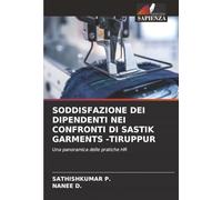 SODDISFAZIONE DEI DIPENDENTI NEI CONFRONTI DI SASTIK GARMENTS -TIRUPPUR: Una panoramica delle pratiche HR