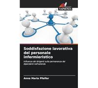 Soddisfazione lavorativa del personale infermieristico: Influenza dei dirigenti sulla permanenza dei dipendenti nell'azienda