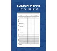 Sodium Intake Log Book: Keep Your Salt Levels in Check, Low Sodium Diet Tracker