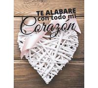 SoDivineDesigns | Te Alabaré Con Todo Mi Corazón: Cuaderno Cristiano Versículo Biblico | Christian Notebook | Diario Cristiano En Español | Spanish ... Biblico o Diario De Oracion Para Mujer