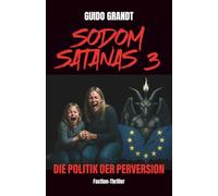 Sodom Satanas 3: Die Politik der Perversion