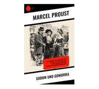 Sodom und Gomorra: Eine Erkundung von gesellschaftlicher Dekadenz, Elend und Luxus im fin de siècle durch introspektive Charaktere und moderne Erzähltechnik.
