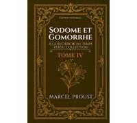 Sodome et Gomorrhe A la recherche du temps perdu Collection TOME IV Édition intégrale
