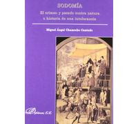 Sodomía. El crimen y pecado contra natura o historia de una intolerancia (SIN COLECCION)