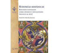 Sodomías hispánicas: Estudios culturales sobre géneros y sexualidades (siglos X al XVII): 21 (Verum et Pulchrum Medium Aevum)