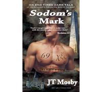 Sodom's Mark: An End Times Dark Tale of the Antichrist's Rise and His Mark of the Beast