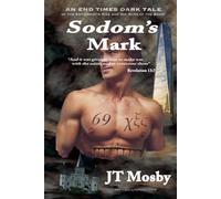 Sodom's Mark: An End Times Dark Tale of the Antichrist's Rise and His Mark of the Beast