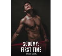 Sodomy - First Time: Explicit Gay Erotic Short Stories for Men (Hot and Sexy)