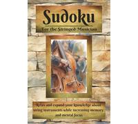 Soduko For the Stringed Musician: Soduko: For the Stringed Musician | 110 Pages | 50+ Puzzles and Facts on Stringed Instruments with Puzzle Solutions